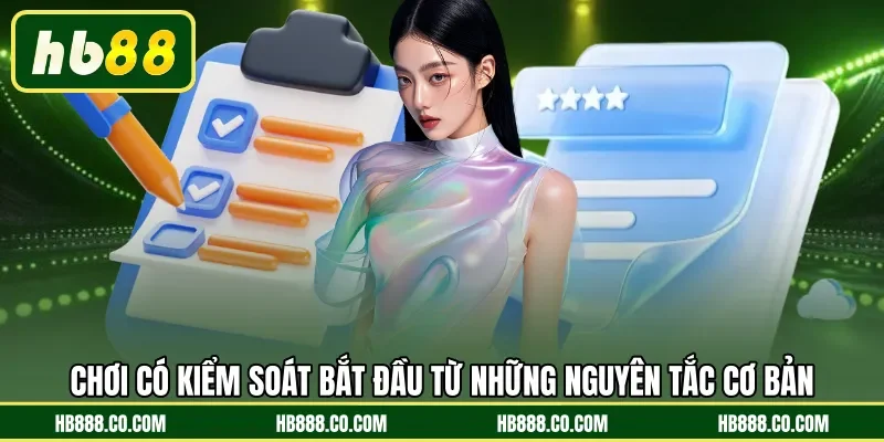 Chơi có kiểm soát bắt đầu từ những nguyên tắc cơ bản 