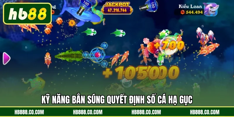 Kỹ năng bắn súng quyết định số cá hạ gục 